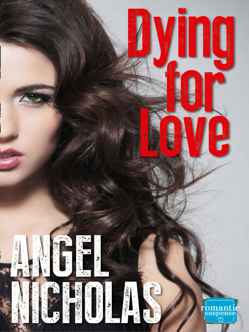 Title details for Dying for Love by Angel Nicholas - Available